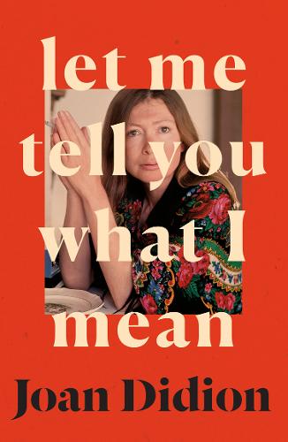 Didion’s new essay collection includes essays written between 1968 and 2000
