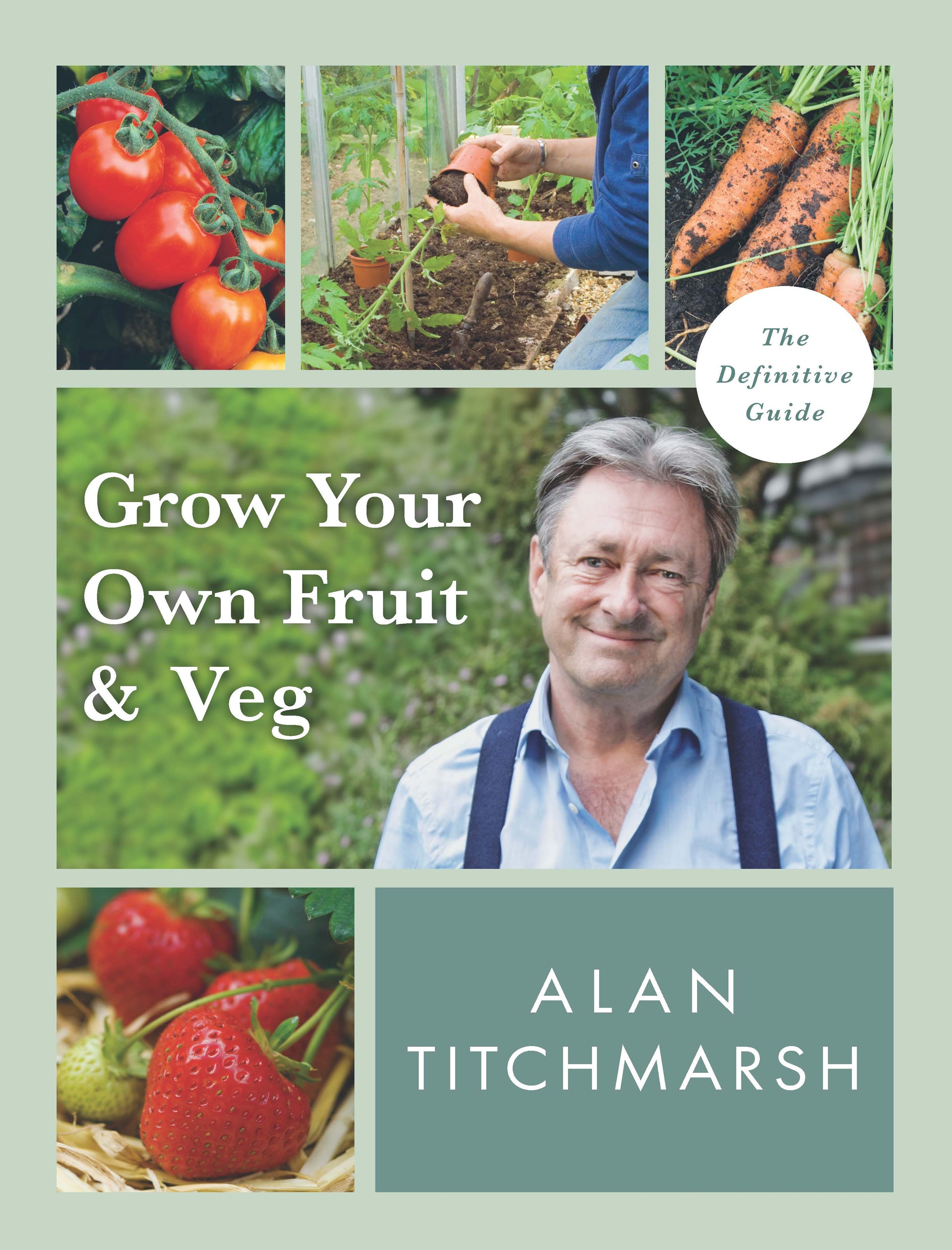 Grow Your Own Fruit & Veg by Alan Titchmarsh (BBC Books/PA)