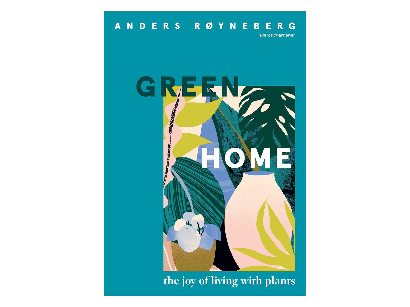 ‘Green Home: The Joy of Living with Plants’ by Anders Røyneberg.jpg