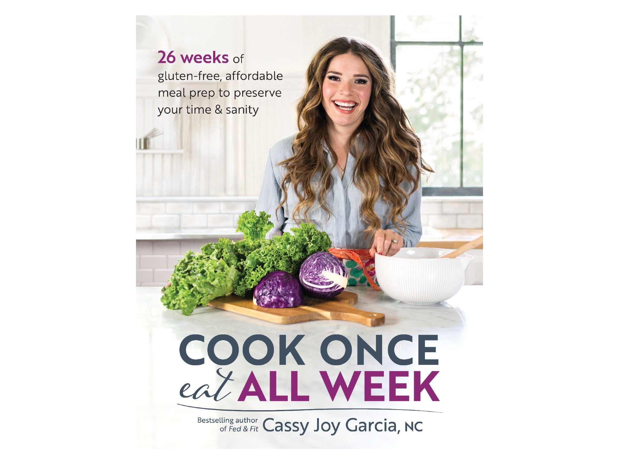 ‘Cook Once, Eat All Week’ by Cassy Joy Garcia indybest.jpeg