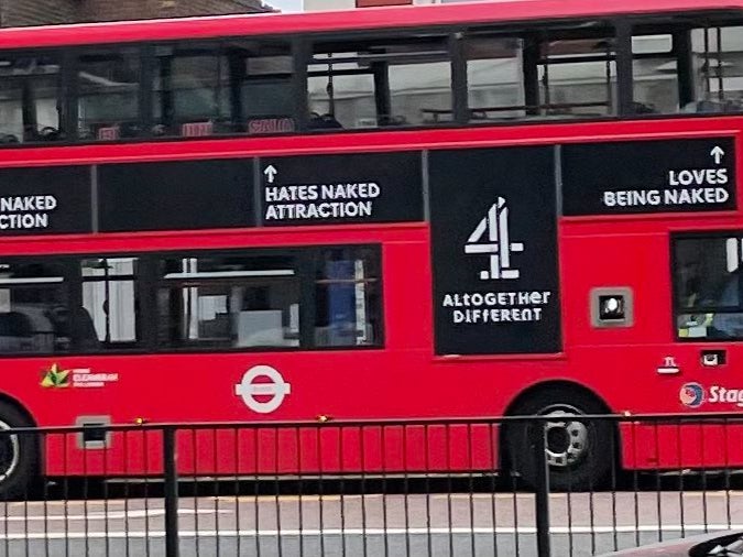 A Channel 4 bus advert features arrows pointing towards passengers, with the words ‘Loves Naked Attraction’, ‘Hates Naked Attraction’ and ‘Loves Being Naked’ underneath