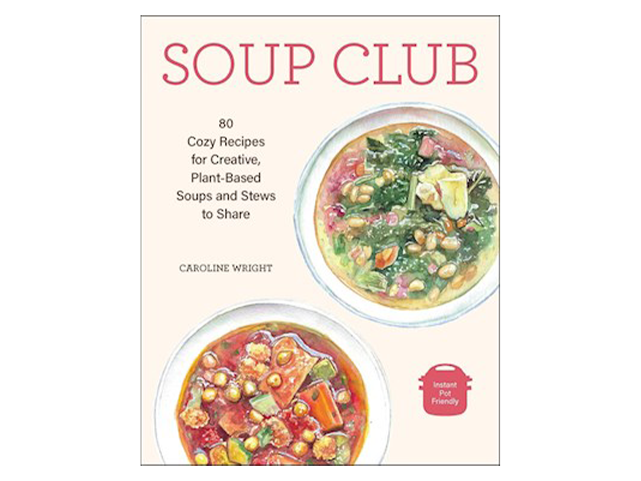 ‘SOUP CLUB’ BY CAROLINE WRIGHT, PUBLISHED BY ANDREW MCMEEL