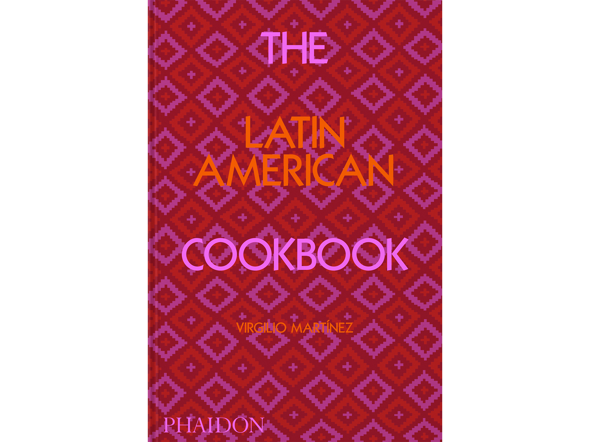 ‘THE LATIN AMERICAN COOKBOOK’ BY VIRGILIO MARTINEZ, PUBLISHED BY PHAIDON