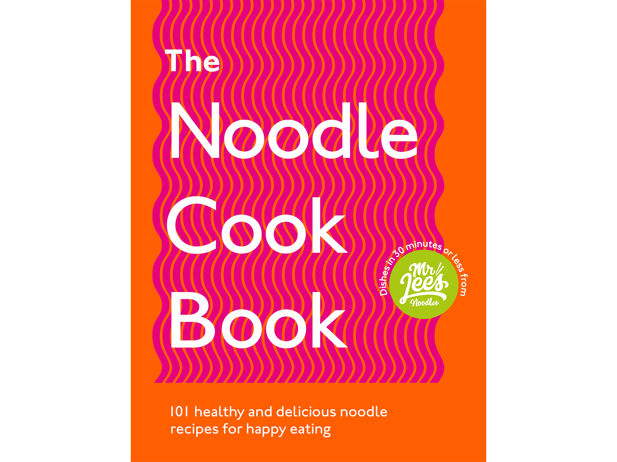 ‘THE NOODLE COOKBOOK’ BY MR LEE’S NOODLES, PUBLISHED BY EBURY PRESS PUBLISHING