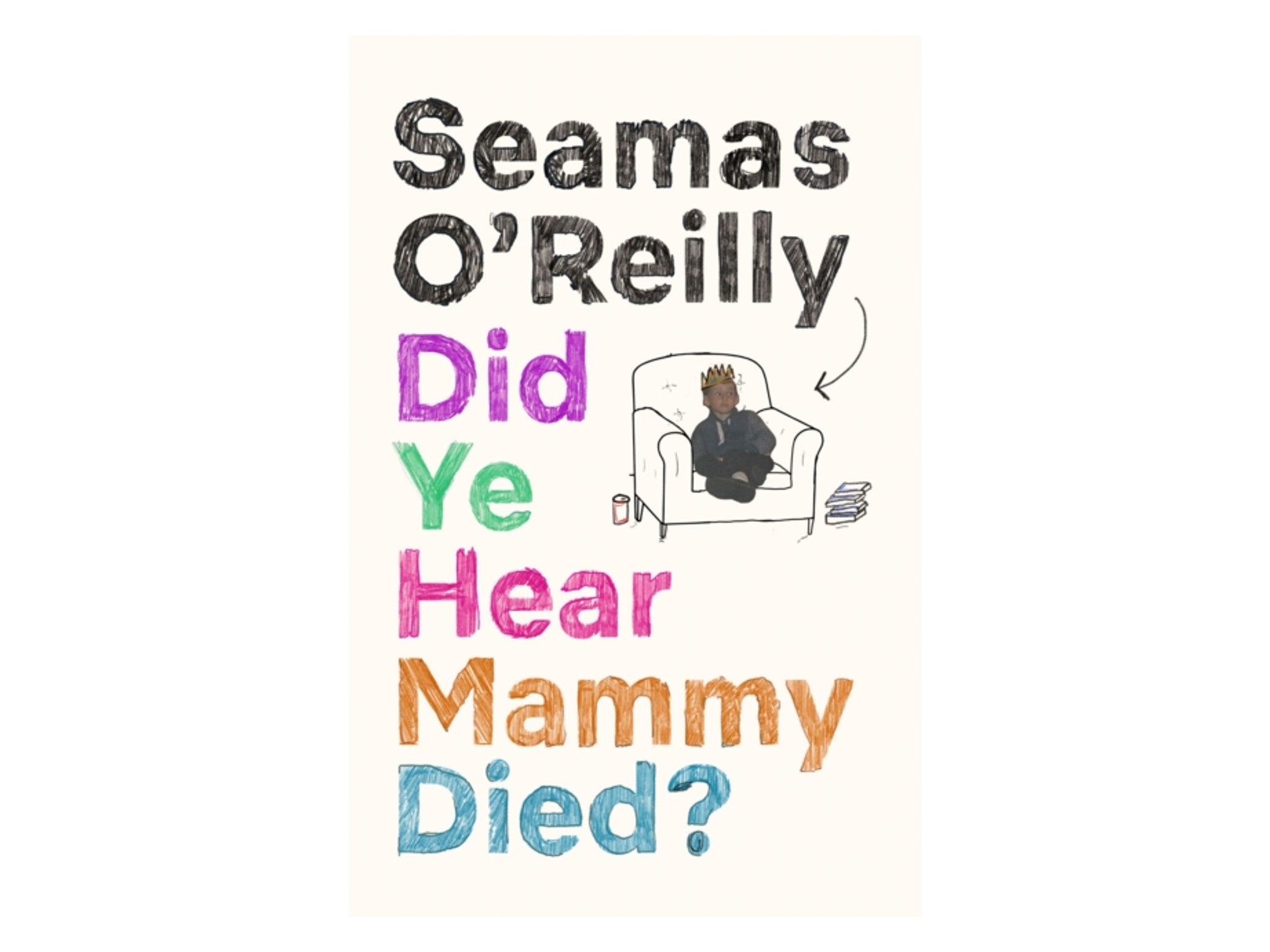 ‘Did Ye Hear Mammy Died?’ by Séamas O’Reilly, published by Penguin indybest.jpg