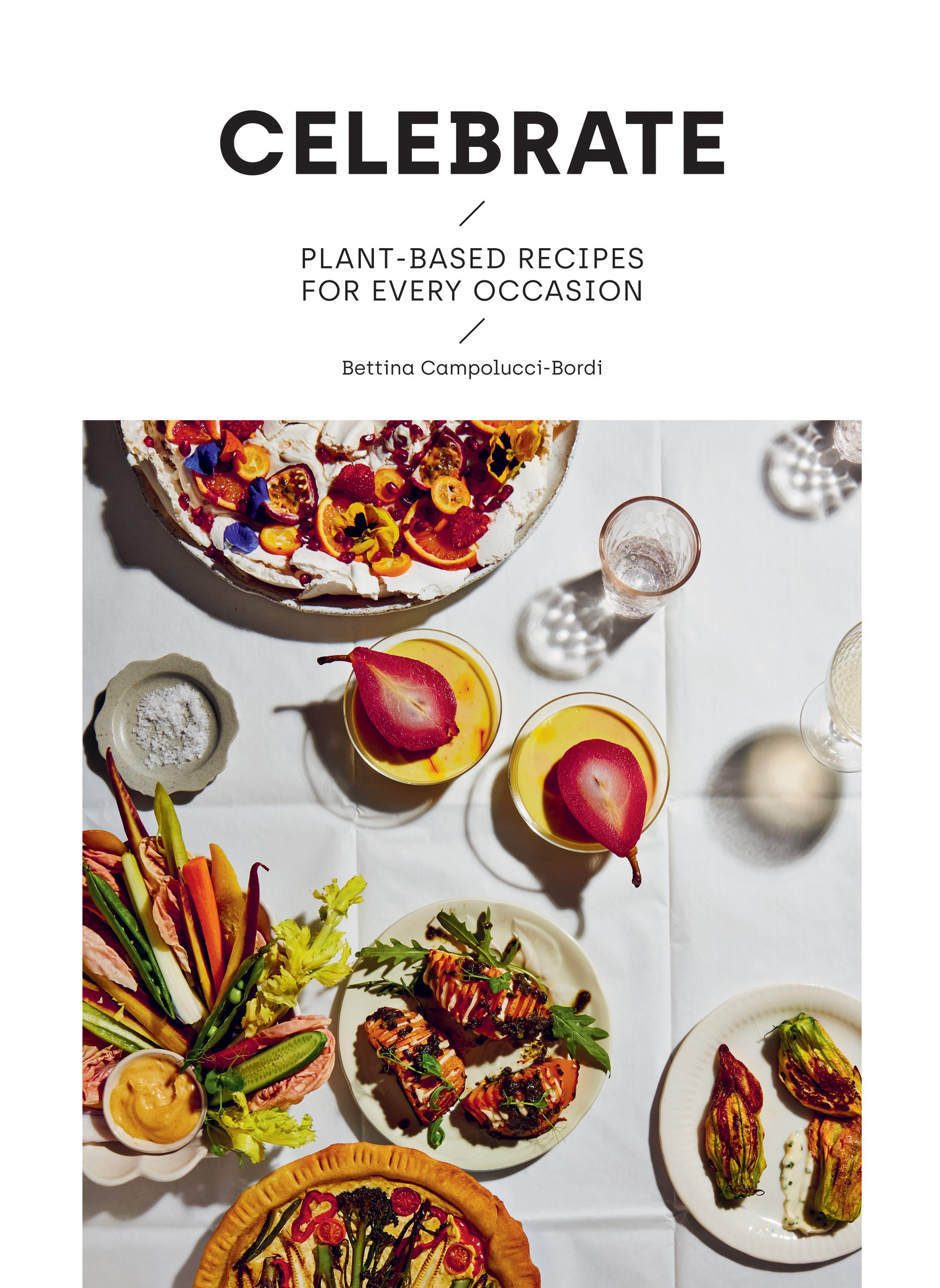 Celebrate: Plant-Based Recipes for Every Occasion by Bettina Campolucci Bordi (Louise Hagger/PA)