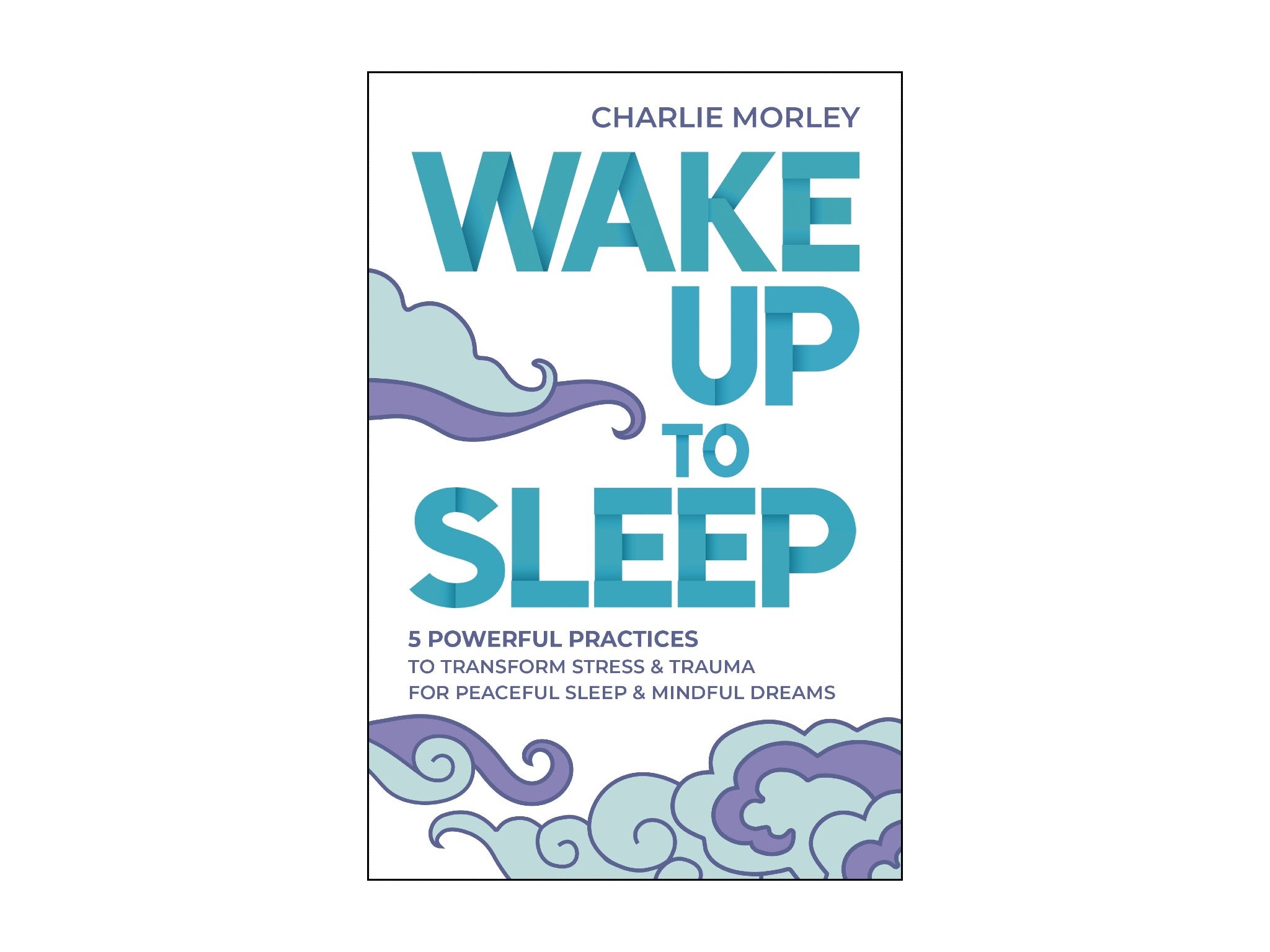 ‘Wake Up to Sleep’ by Charlie Morley indybest.jpg