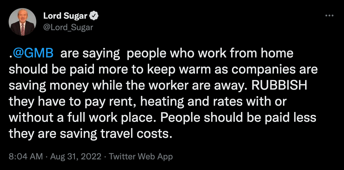 Lord Sugar is getting criticised for a tweet about working from home