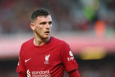 Andy Robertson injury: Liverpool defender to miss ‘at least’ three weeks including Scotland games