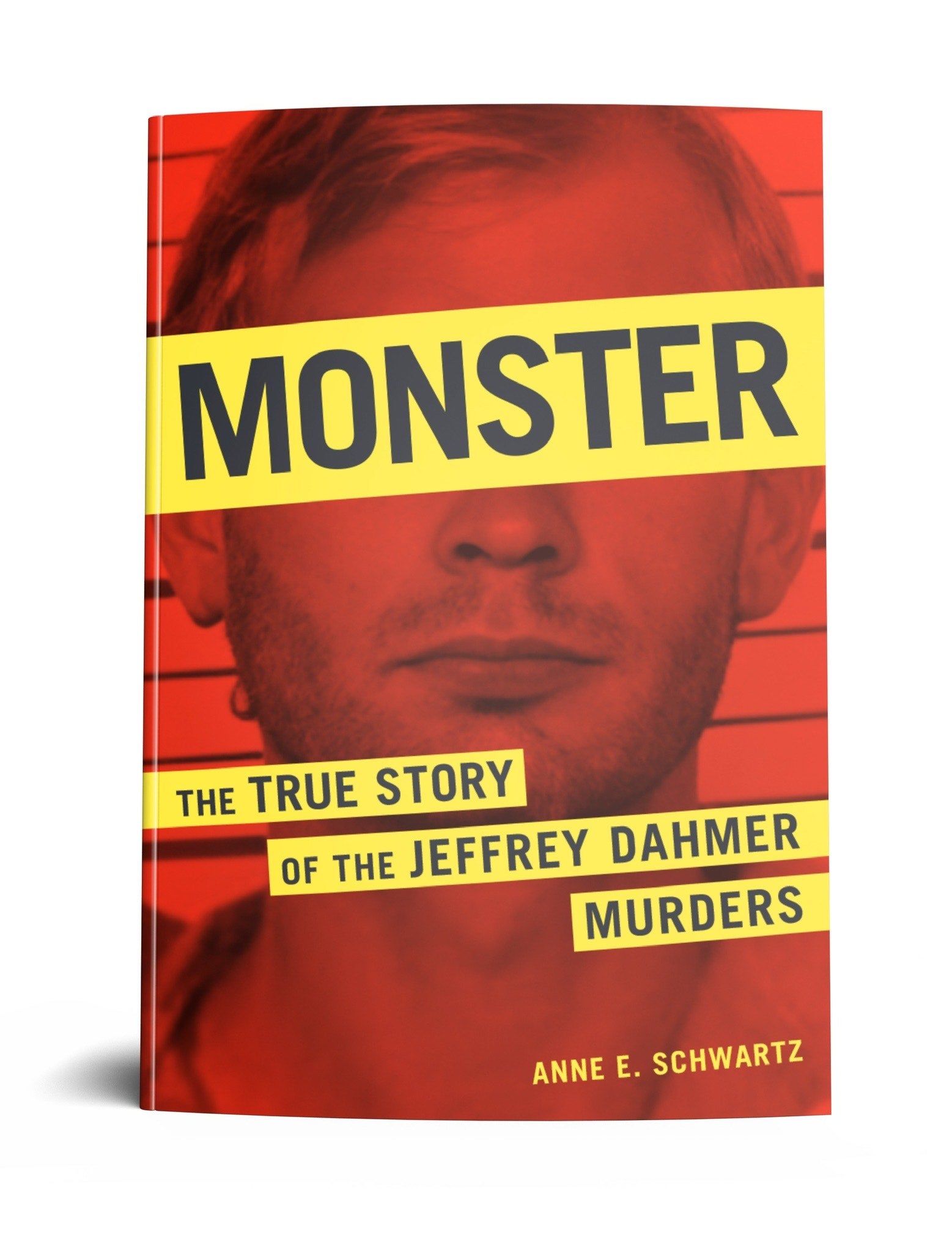 Monster: The True Story of Jeffrey Dahmer’s Murders is an updated version of Anne E. Schwartz’s 1991 bestselling book