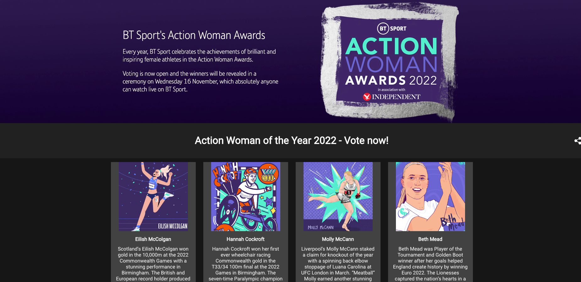 Have your say in the BT Sport’s Action Woman Awards and vote by clicking here . Winners will be announced at the awards ceremony on Wednesday 16 November and broadcast live for anyone to watch on BT Sport, online and on Facebook and YouTube.