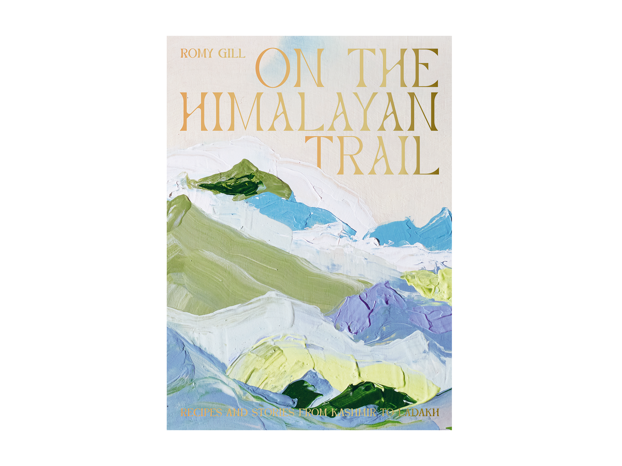 ‘On the Himalayan Trail Recipes and Stories from Kashmir to Ladakh’ by Romy Gill, published by Hardie Grant