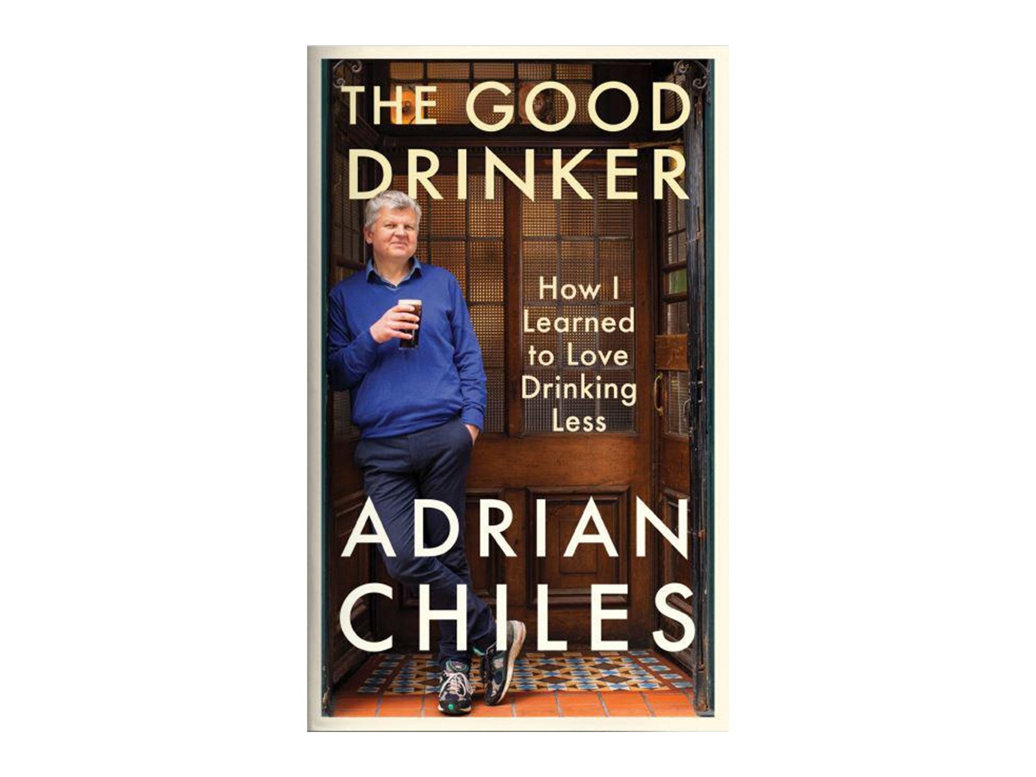 The Good Drinker by Adrian Chiles, published by Profile Books 