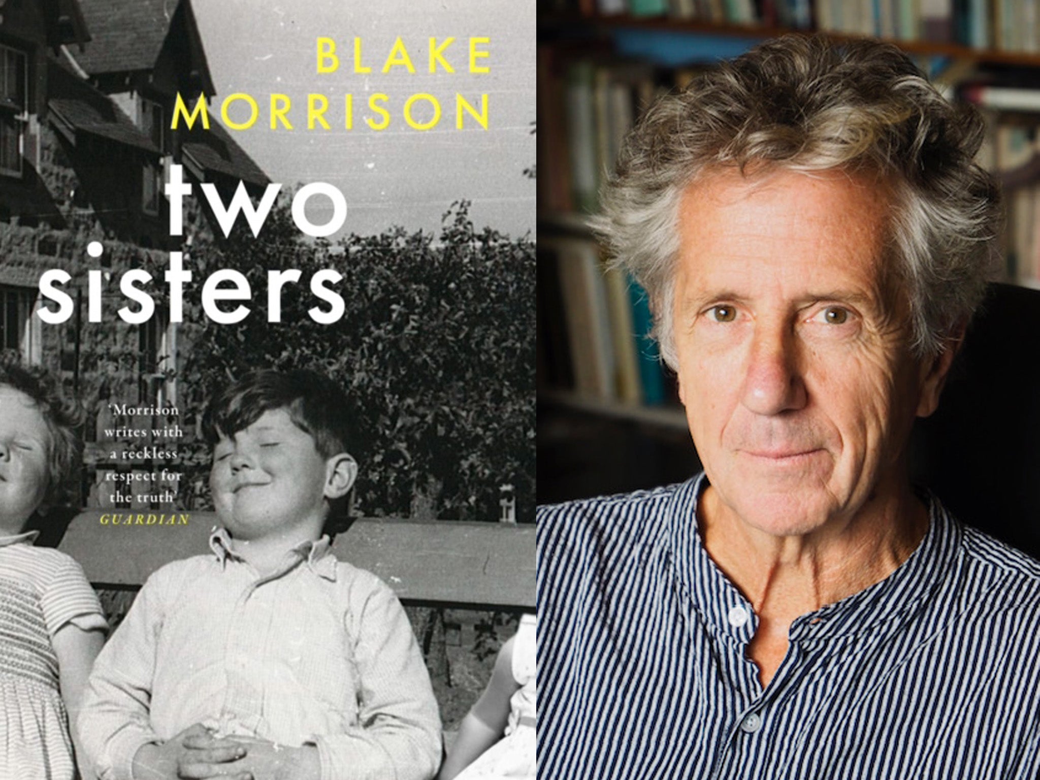 Blake Morrison’s memoir ‘Two Sisters’ is about his sister Gillian and half-sister Josie, both of whom died, self-destructively, before their time