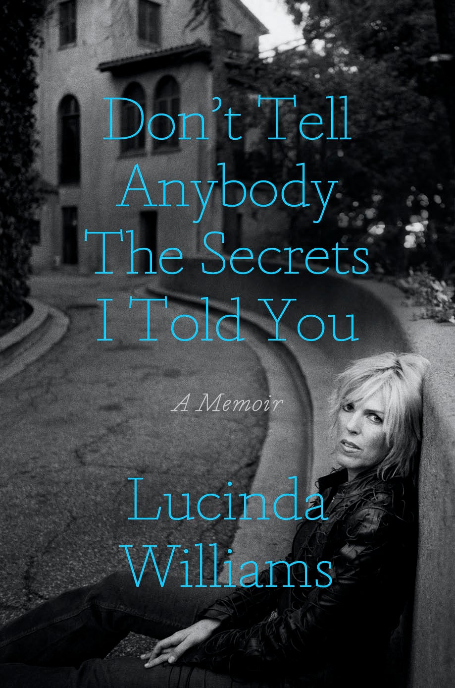 Lucinda Williams reveals her family’s deepest secrets in her new memoir