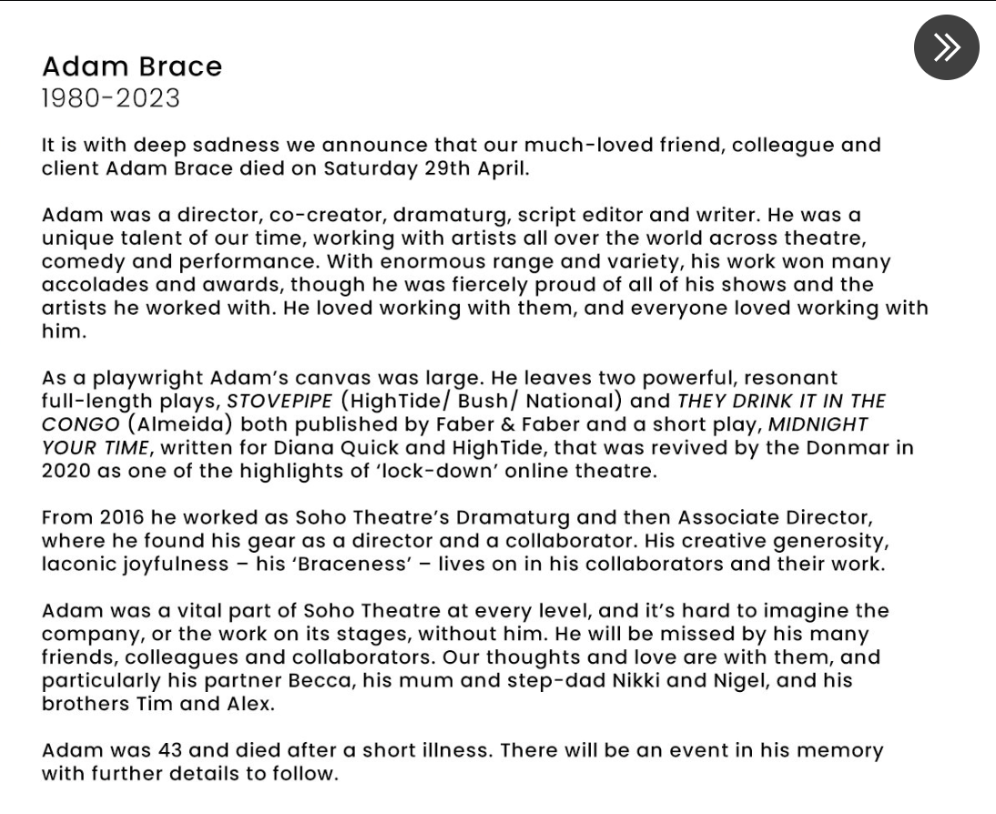 Soho Theatre paid tribute to Adam Brace