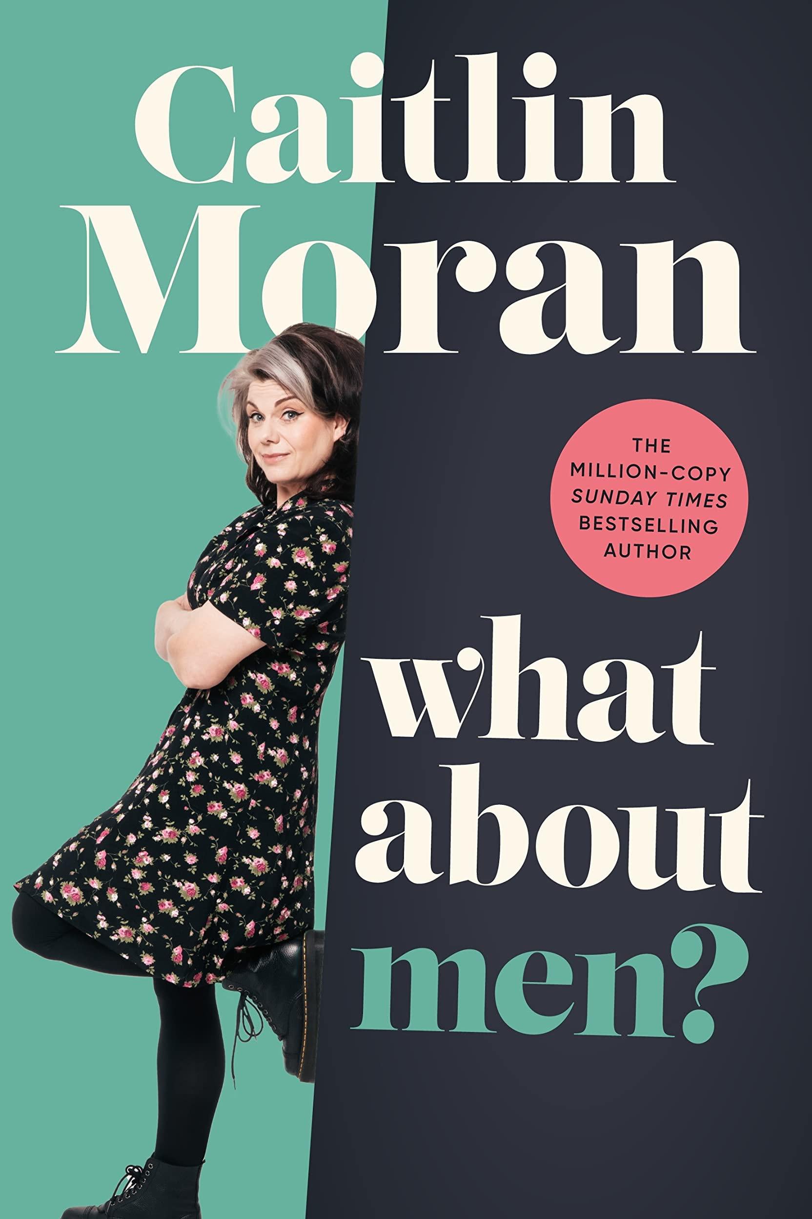 Caitlin Moran’s ‘What About Men?’