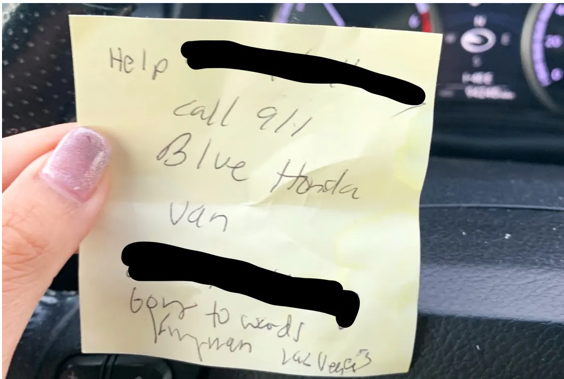 A chilling note passed by a woman who had allegedly been kidnapped and forced into a car by a man posing as an Uber driver