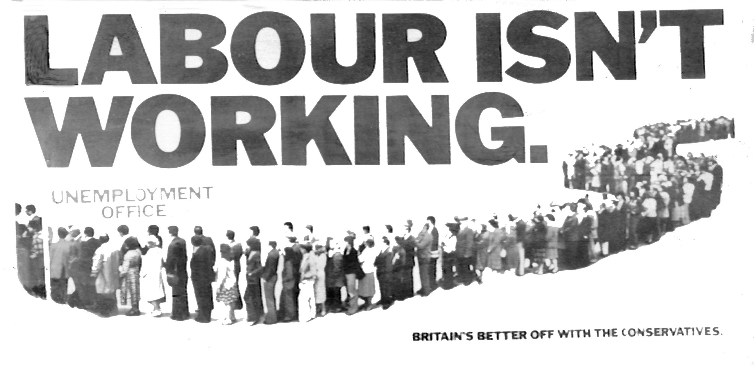 ‘Labour Isn’t Working’ was an advertising campaign run by Saatchi & Saatchi for the Tories in 1978