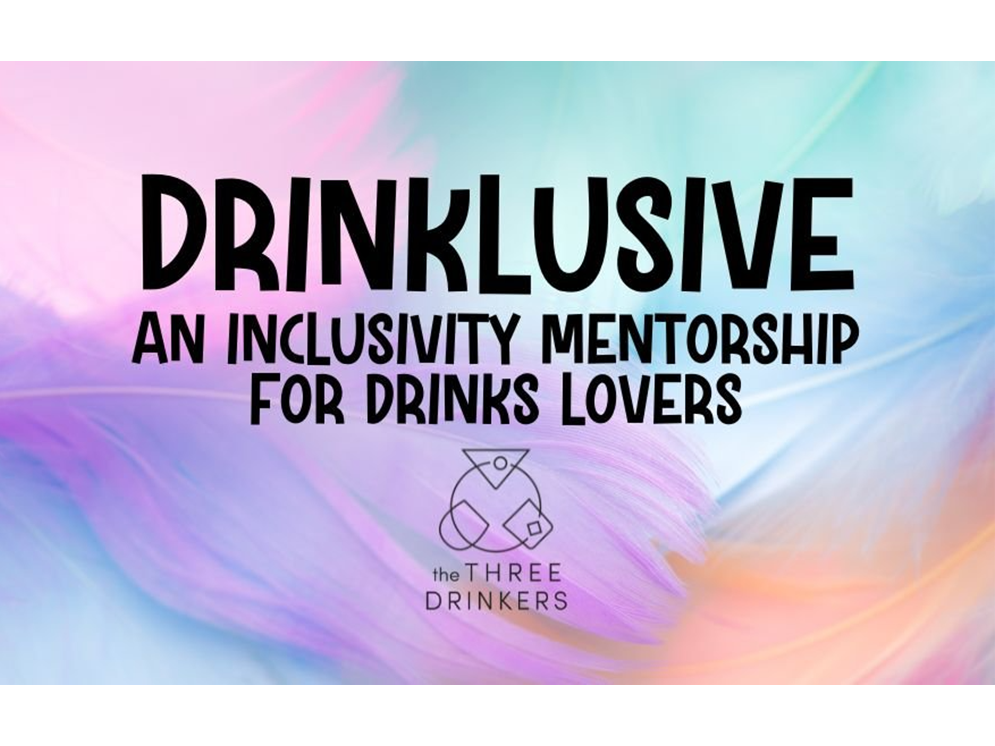 Six mentees will be onboarded onto the Drinklusive mentorship