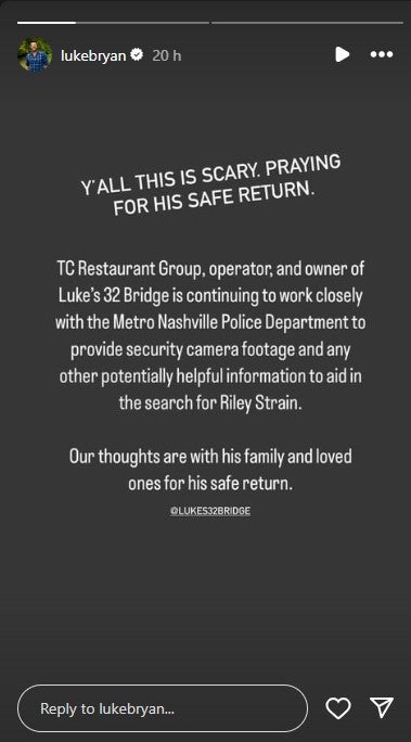 Luke Bryan posted this appeal to his Instagram story, following the disappearance of Riley Strain