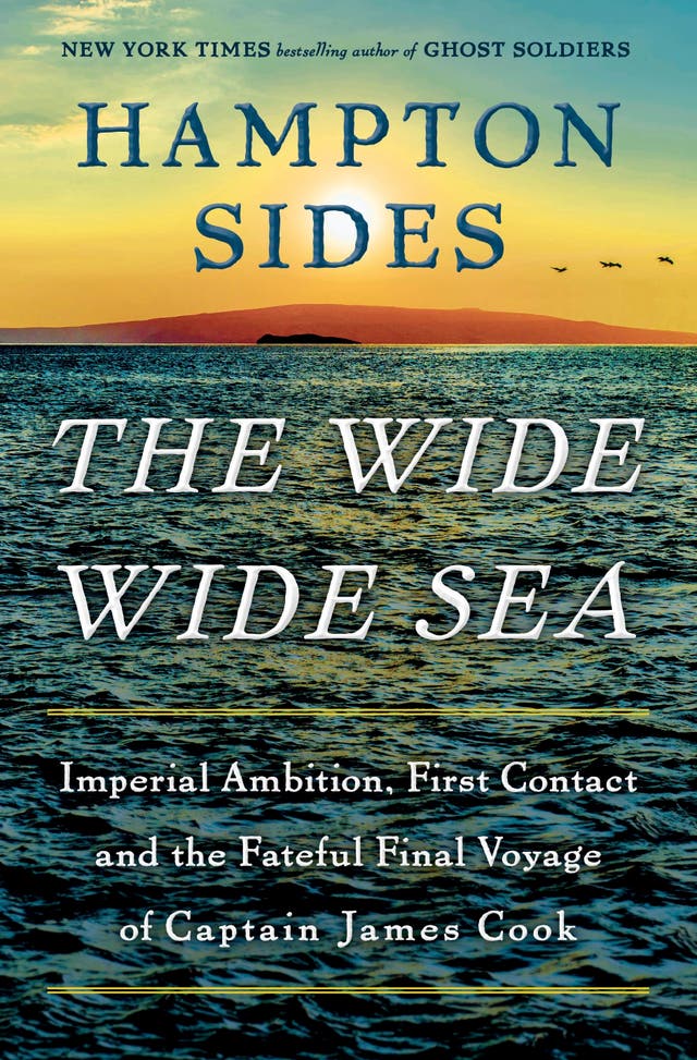 Books-The Wide Wide Sea: Imperial Ambition, First Contact and the Fateful Final Voyage of Captain James Cook