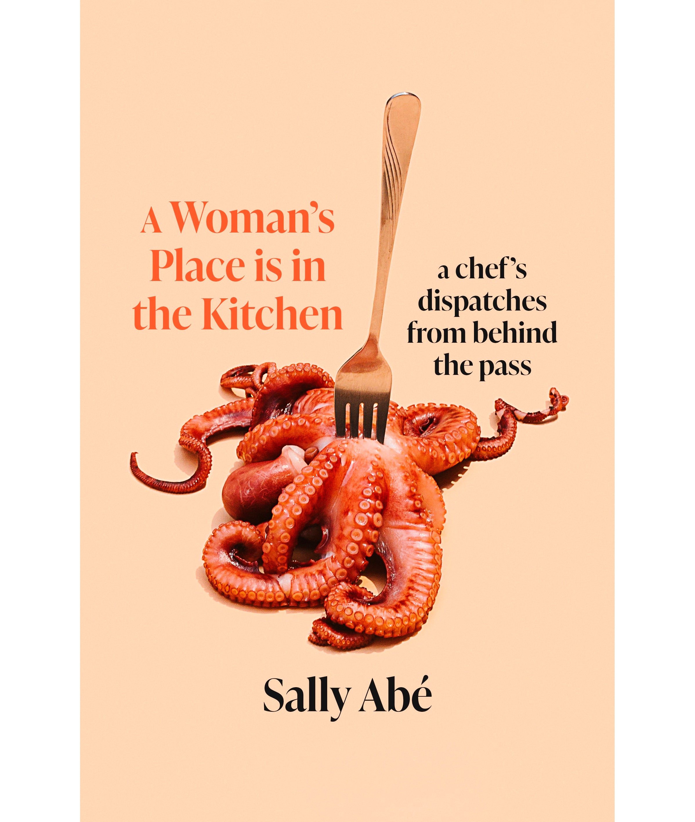 Abé paints a brutal portrait of professional kitchens in her new memoirs, 'A woman's place is in the kitchen'