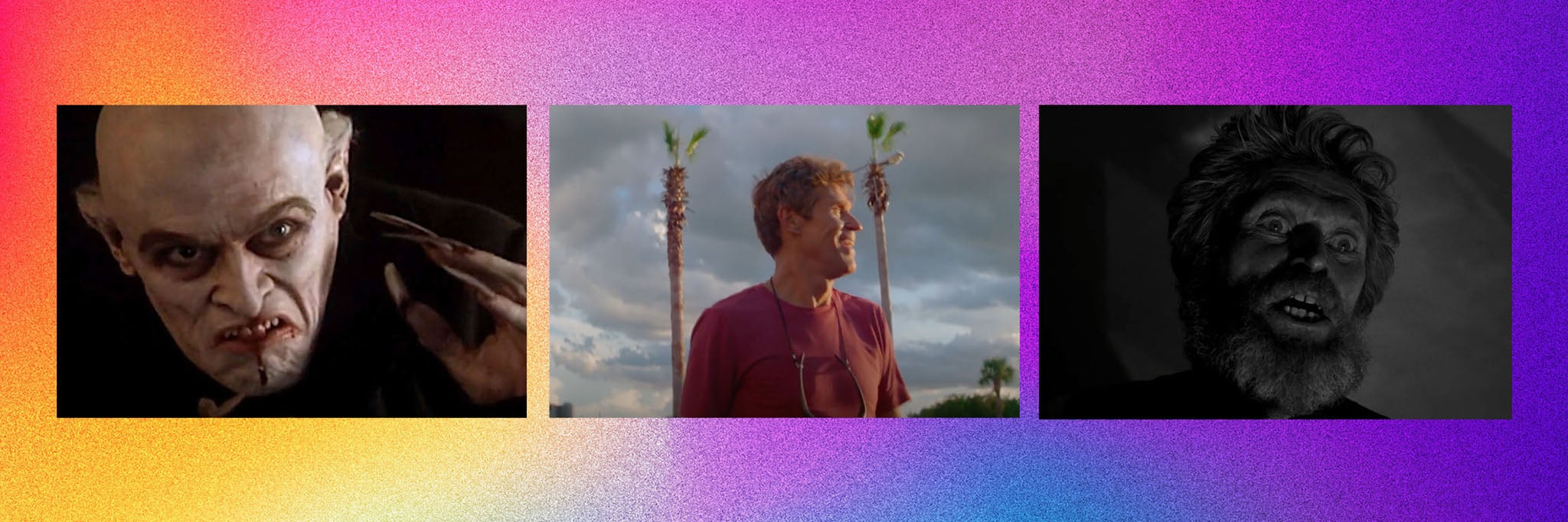 Willem Dafoe in ‘Shadow of the Vampire’, ‘The Florida Project’ and ‘The Lighthouse’