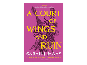 'A Court of Wings and Ruin' by Sarah J Maas, published by Bloomsbury