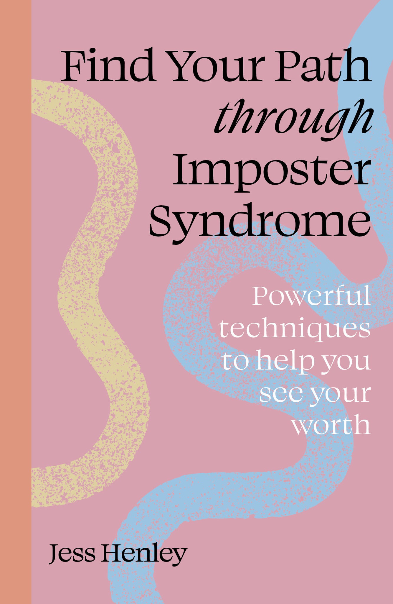 Find Your Path Through Imposter Syndrome by Jess Henley is published by Leaping Hare Press on January 30, priced £7.99.