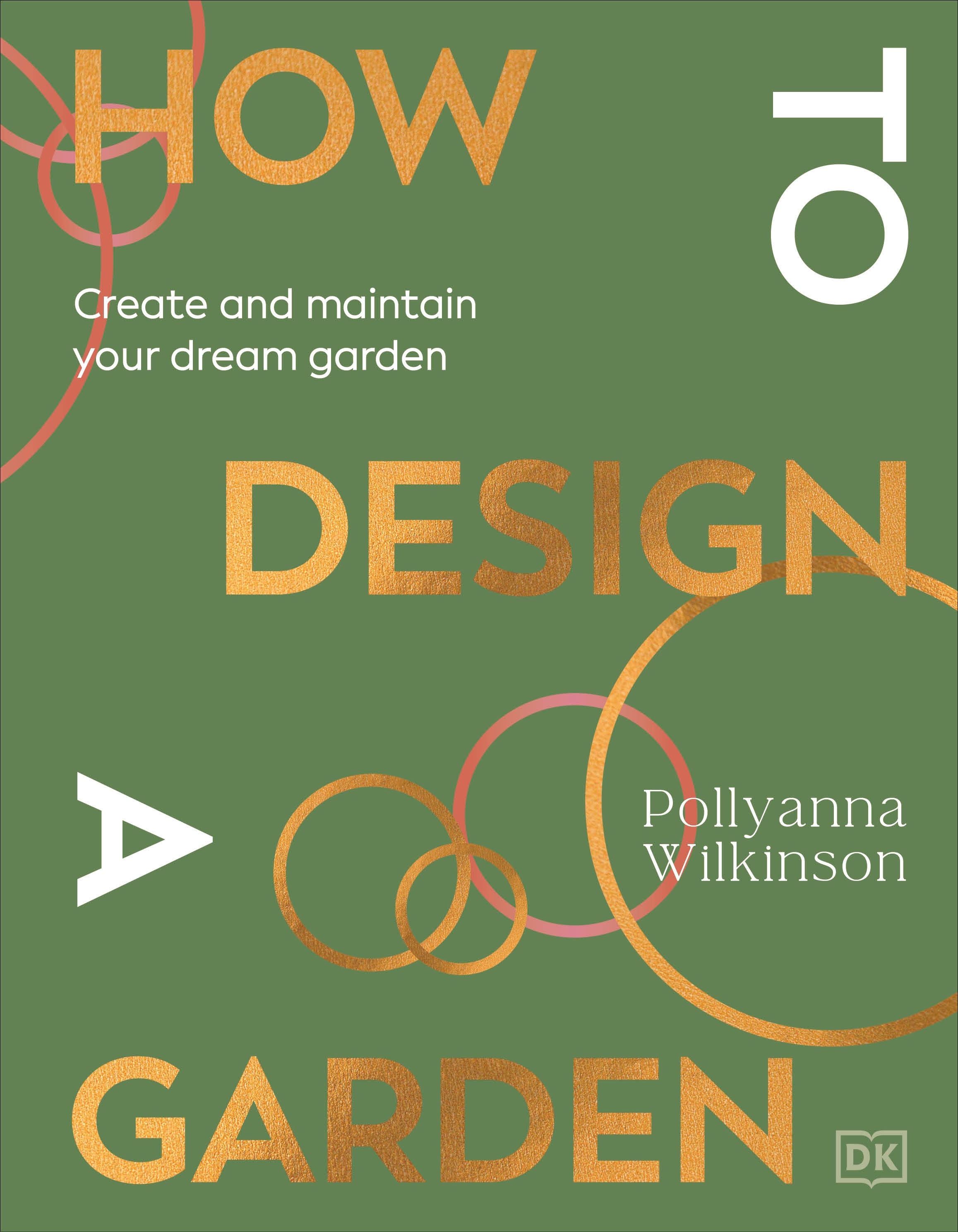 How To Design A Garden by Pollyanna Wilkinson is published by DK on February 6, priced ?22.