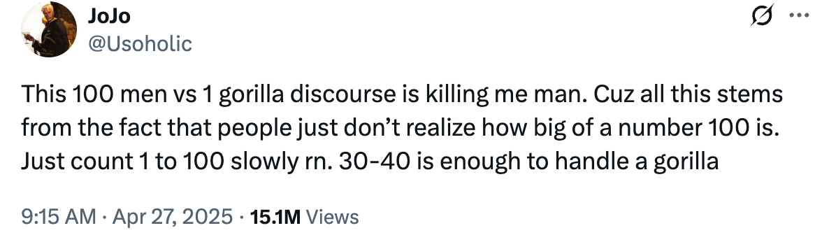 The X user says they think that 100 men can win a fight against a gorilla in viral debate