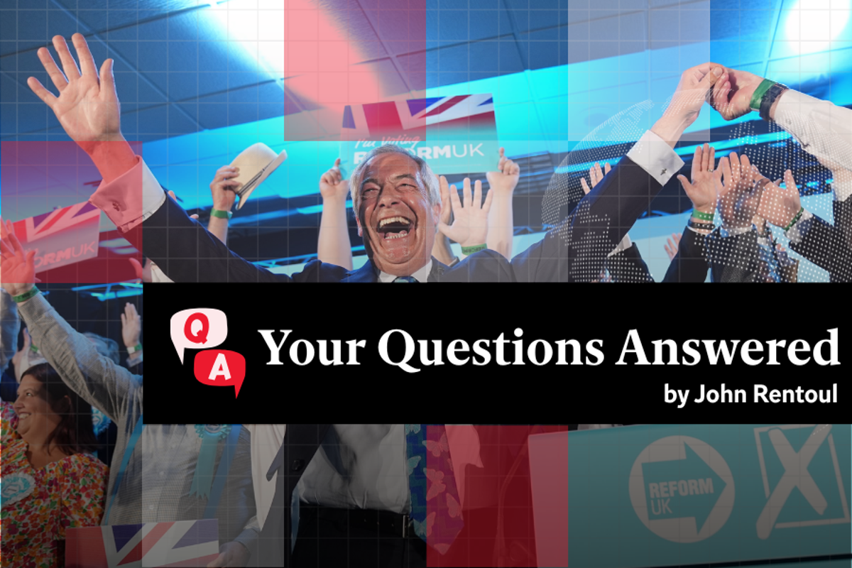 Will Farage’s success endure? John Rentoul answers your questions on Reform’s rise