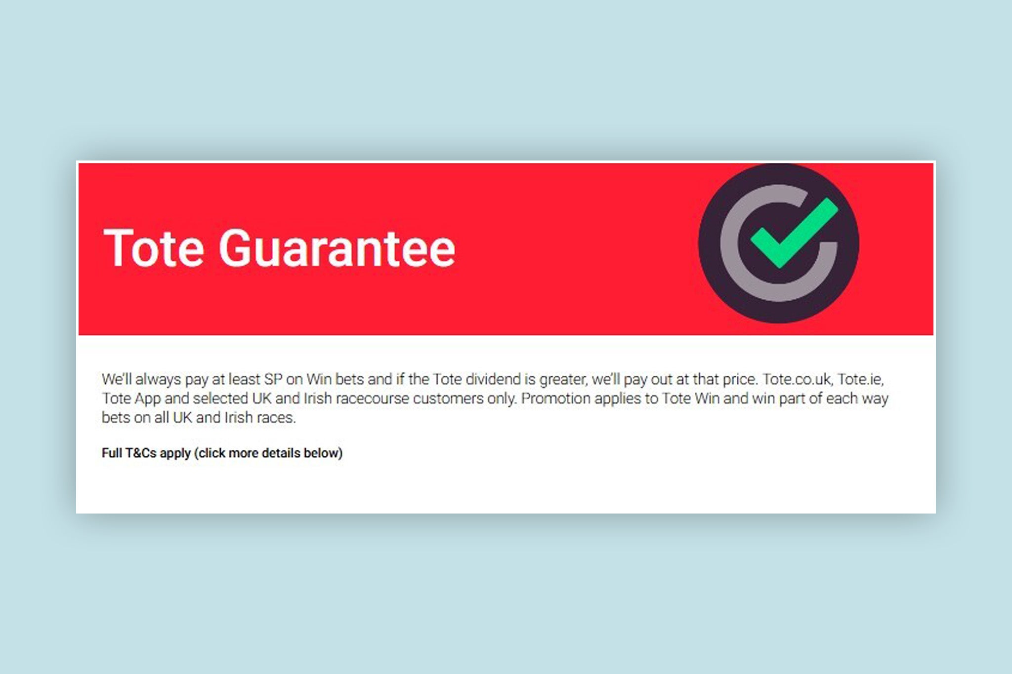 The Tote guarantee works in a similar way to BOG, securing bettors the best price on any winners