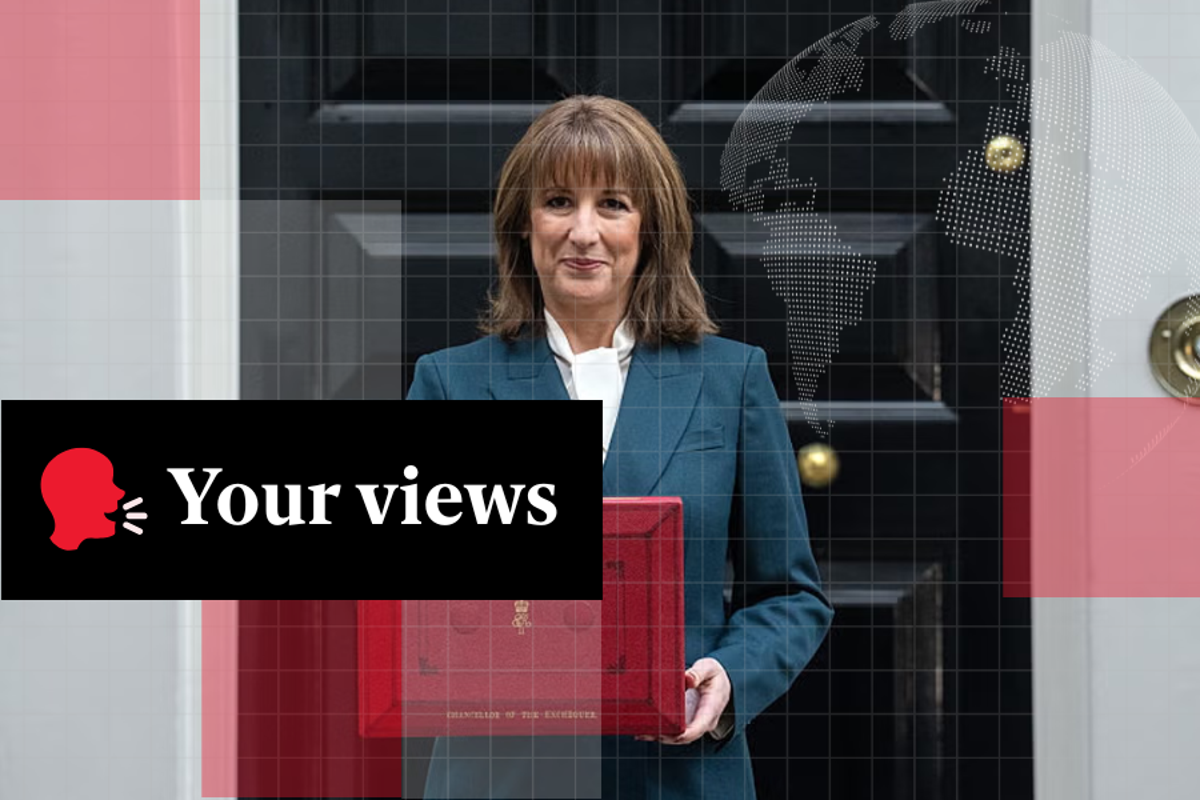 Voices: ‘A kick in the teeth’: Readers say Rachel Reeves’ Budget ‘punishes responsibility’