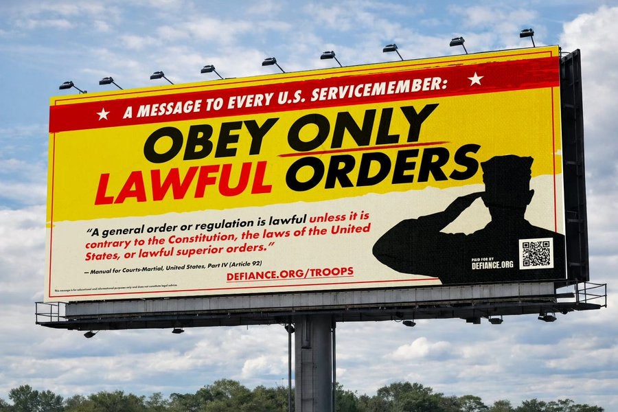 A billboard campaign telling troops to obey only lawful orders in defiance of the Trump administration has launched in Florida near a military base