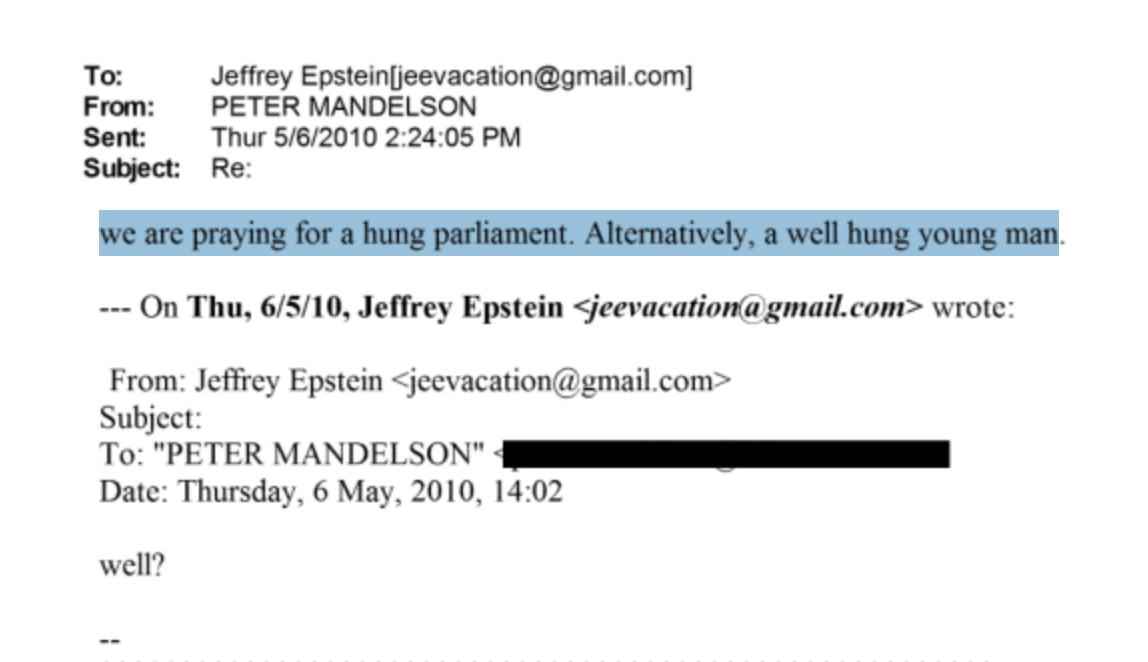 It has emerged that Peter Mandelson said to Jeffrey Epstein in an email sent on election day in 2010: ‘We are praying for a hung parliament. Alternatively, a well-hung young man’