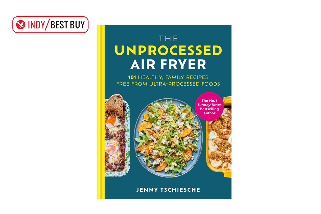 ‘The Best air fryer cookbook IndyBest review Unprocessed Air Fryer’ by Jenny Tschiesche, published by Octopus