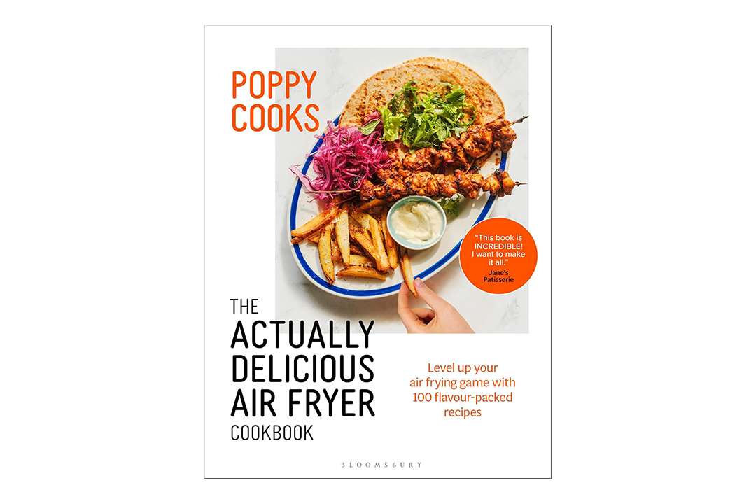 Best air fryer cookbooks Indybest review ‘Poppy Cooks- The Actually Delicious Air Fryer Cookbook’ by Poppy O’Toole, published by Bloomsbury