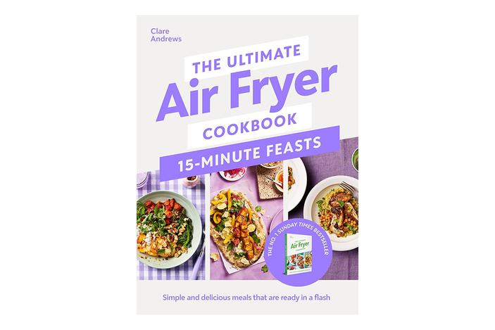 Best air fryer cookbook IndyBest review ‘The Ultimate Air fryer Cookbook – 15-Minute Feasts’ by Clare Andrews, published by Penguin