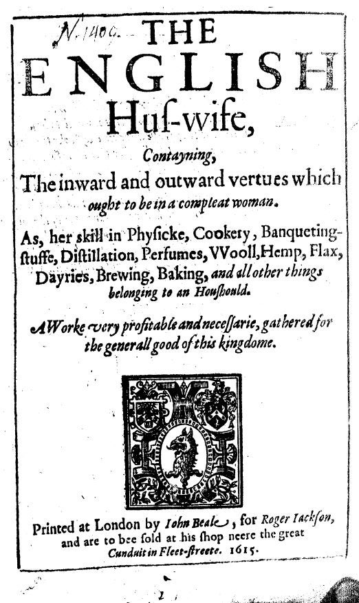 The English Hus-wife, attributed to Gervase Markham; published by Roger Jackson, 1615