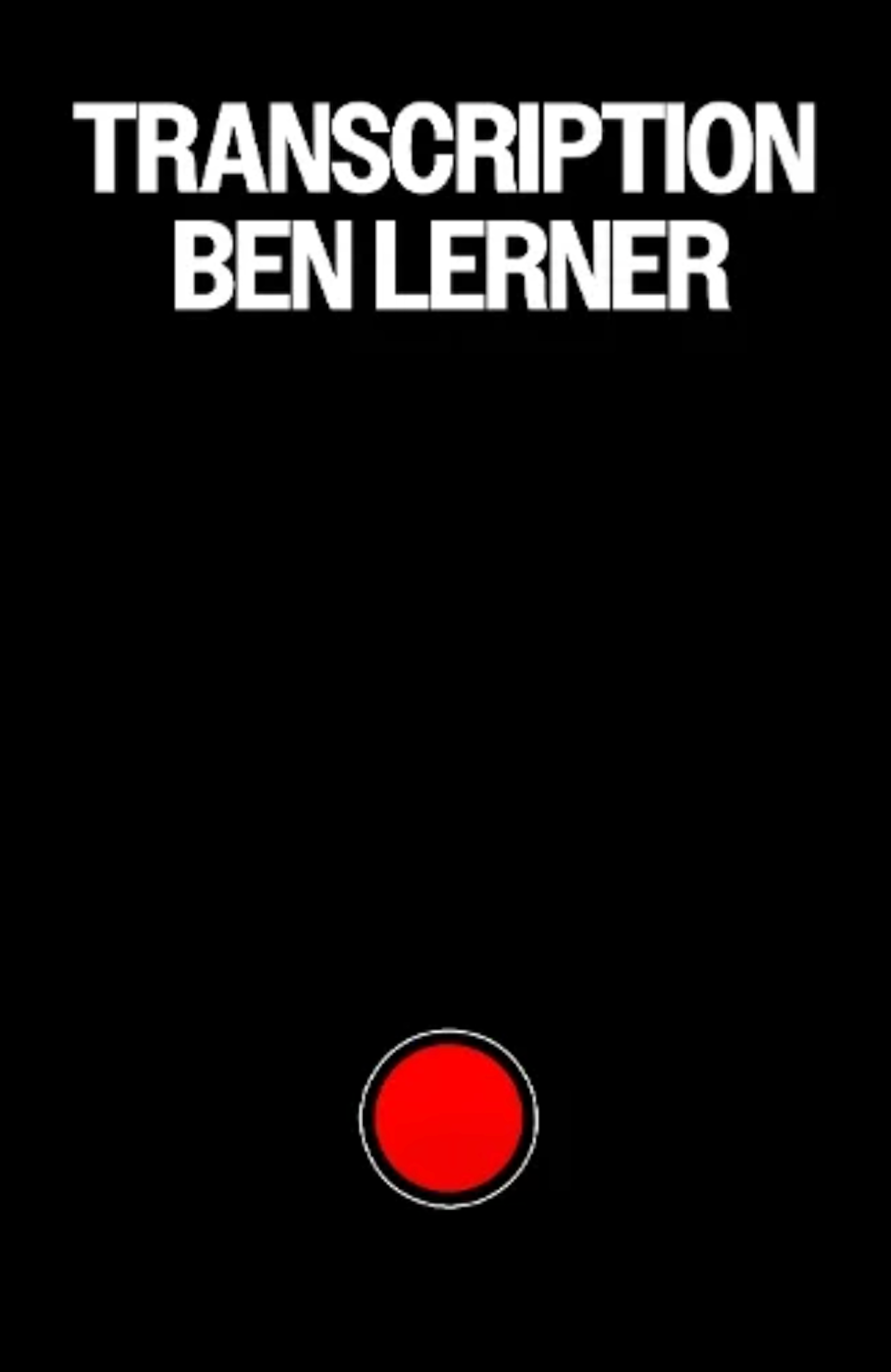 ‘Transcription’ by Ben Lerner (Granta)