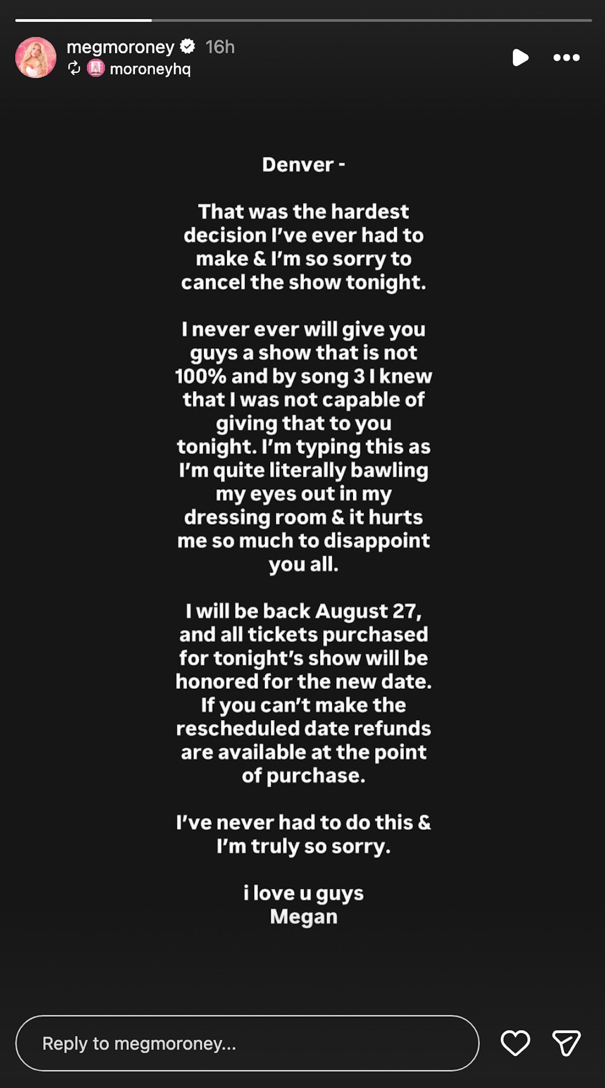Megan Moroney shared an apology with fans on her Instagram Story, informing them that the Denver stop on her tour would be rescheduled for August 27 (megmoroney/Instagram)