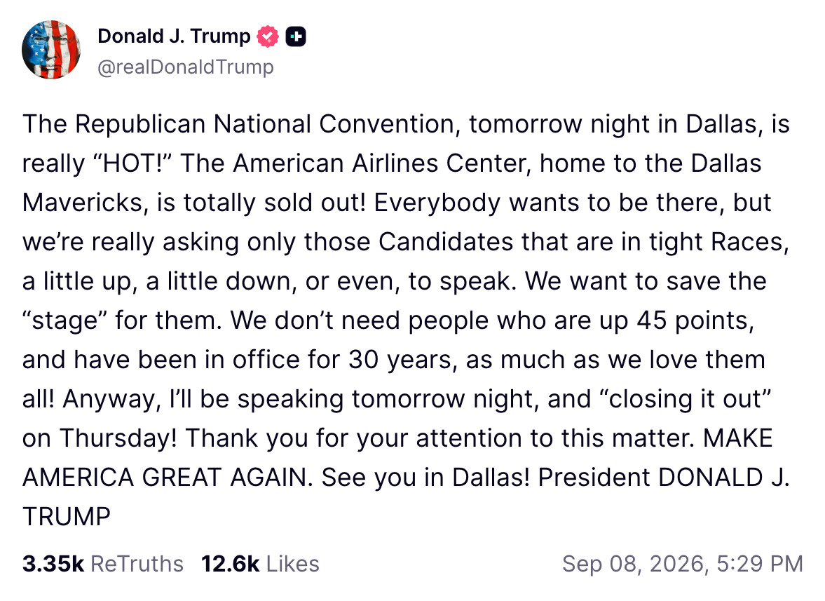'The Republican National Convention, tomorrow night in Dallas, is really 'HOT!' The American Airlines Center, home to the Dallas Mavericks, is totally sold out," the president wrote Tuesday on Truth Social