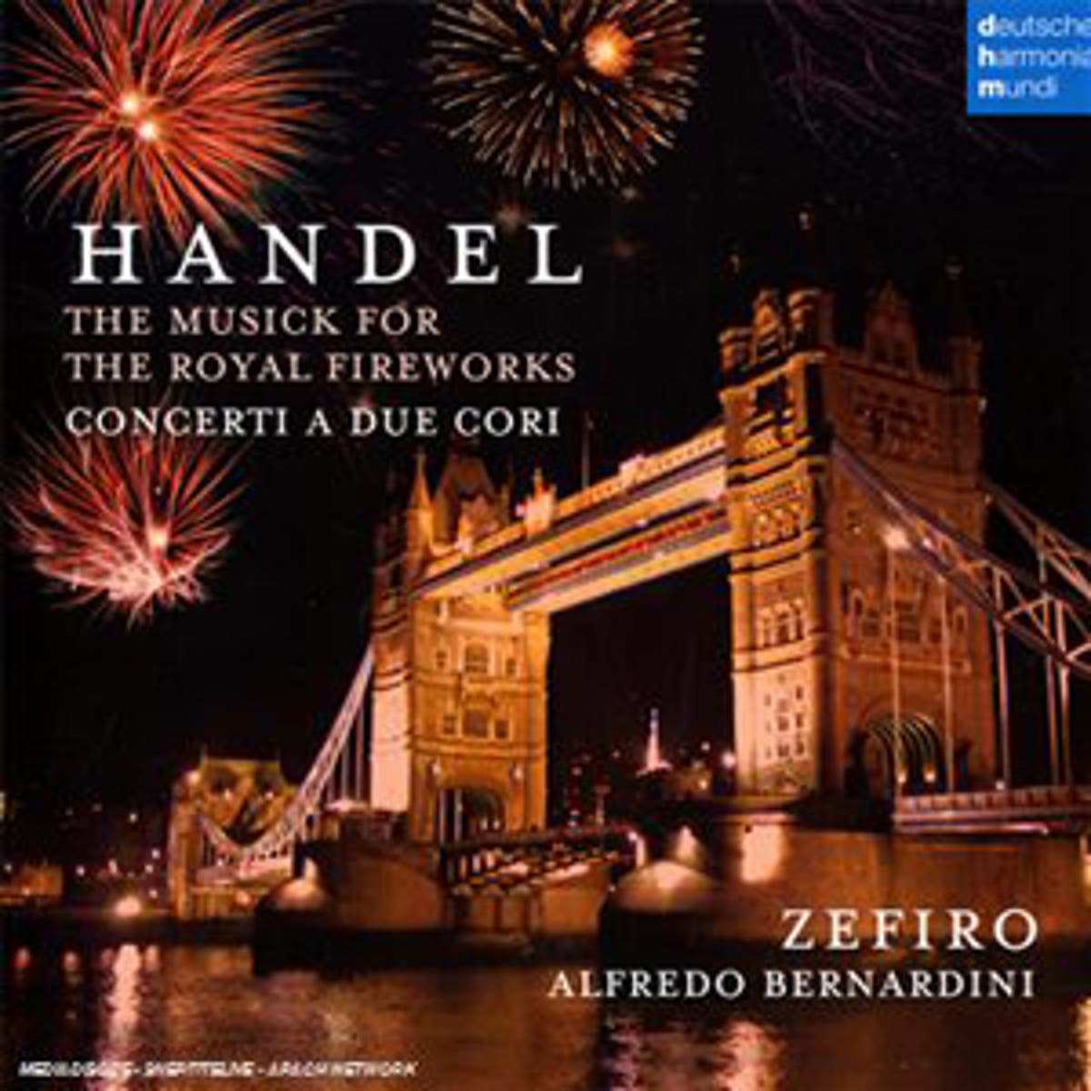 Album: Handel, Royal Fireworks / Due Cori, Zefiro / Bernardini, (D ...