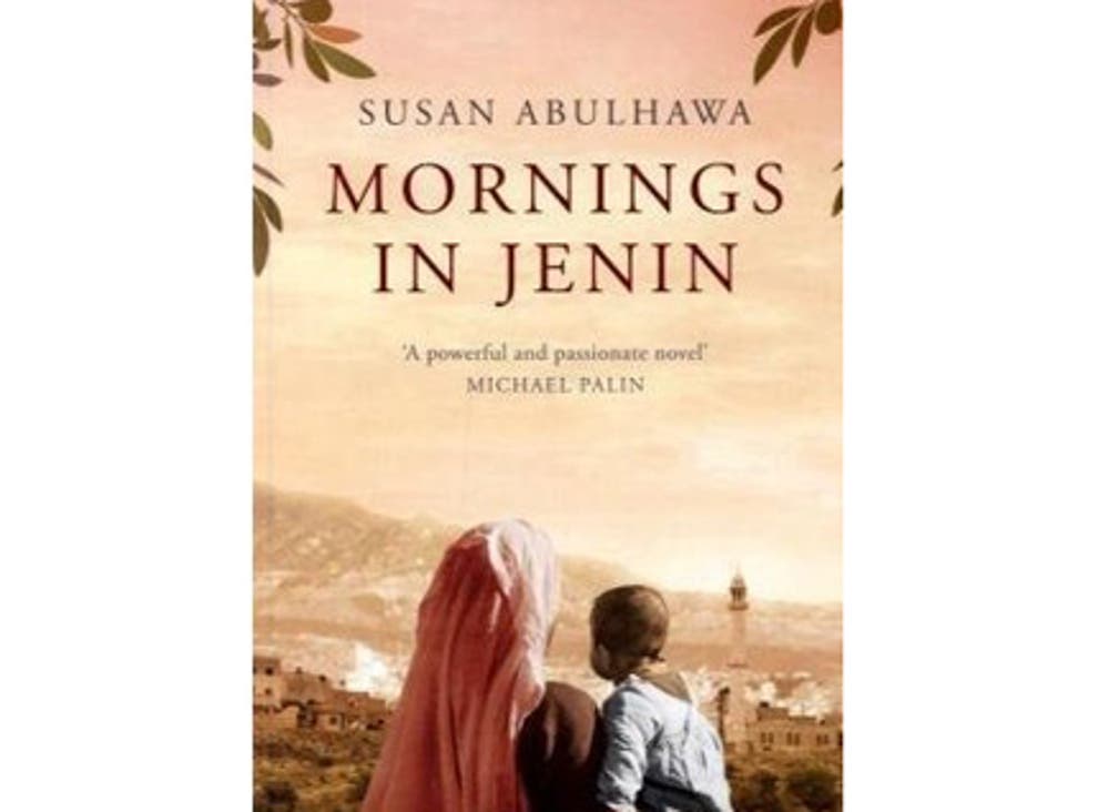 Mornings in Jenin, By Susan Abulhawa | The Independent | The Independent