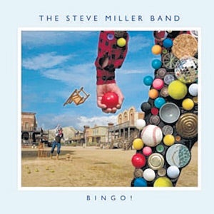 Album: The Steve Miller Band, Bingo! (Roadrunner/Loud & Proud