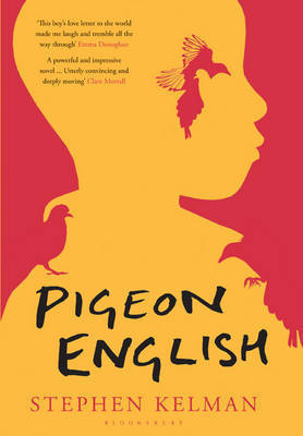 Stephen Kelman - Pigeon English (Bloomsbury)