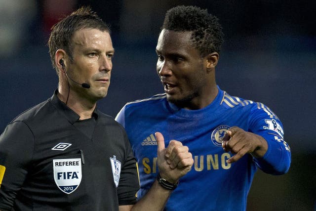 Mikel and Clattenburg: Chelsea weren't looking for a fight until players' anger became clear. Mikel would not back down