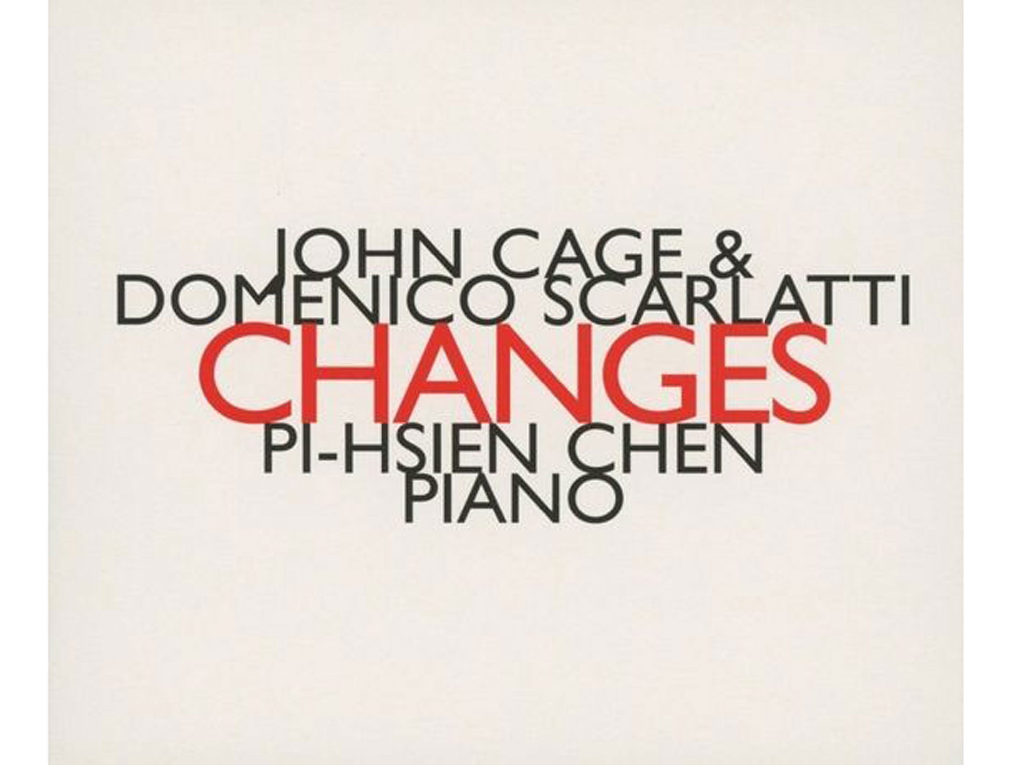 Pi-Hsien Chen, John Cage, Domenico Scarlatti: Changes (Hat[now]Art)